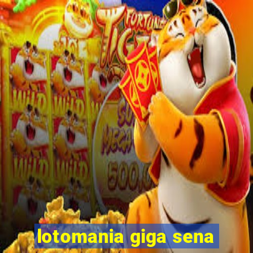 lotomania giga sena